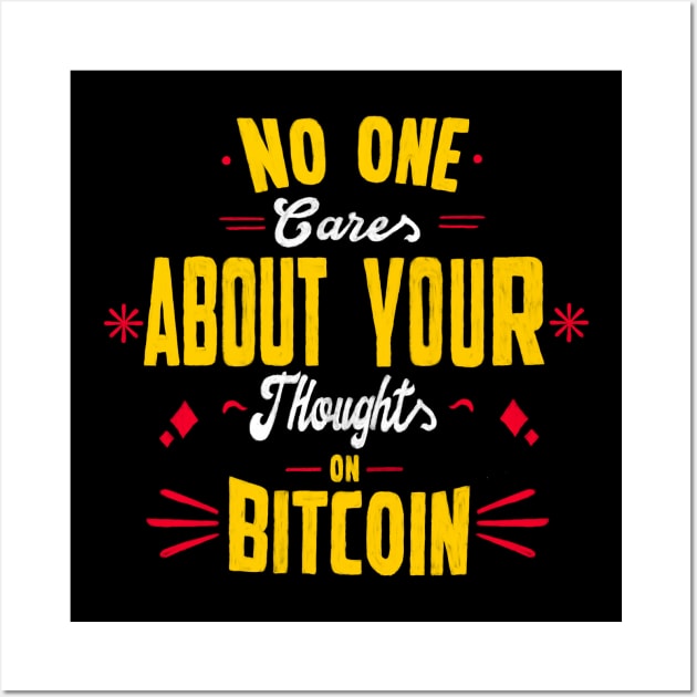 No one cares about your thoughts on bitcoin. Quotes Wall Art by BOO